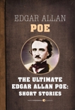 Edgar Allan Poe Short Stories: The Ultimate Edgar Allan Poe, Poe, Edgar Allan