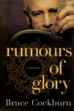 Rumours Of Glory: A Memoir, Cockburn, Bruce