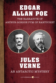 The Narrative of Arthur Gordon Pym of Nantucket and An Antarctic Mystery, Poe, Edgar  Allan & Verne, Jules