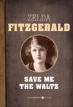 Save Me The Waltz, Fitzgerald, Zelda