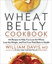 Wheat Belly Cookbook: 150 Recipes to Help You Lose the Wheat, Lose the Weight, and Find Your Path Back to Health, Davis, William