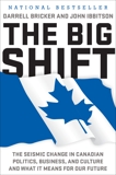 The Big Shift: The Seismic Change in Canadian Politics, Business, and Culture and What It Means for Our Future, Ibbitson, John & Bricker, Darrell