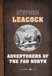 Adventurers Of The Far North, Leacock, Stephen