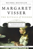 The Rituals Of Dinner: The Origins, Evolution, Eccentricities, and Meaning of Table Manners, Visser, Margaret