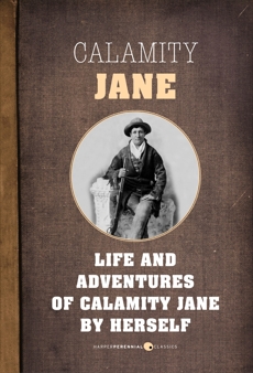 The Life And Adventures Of Calamity Jane: A Short Memoir, Jane, Calamity