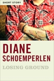 Losing Ground: Short Story, Schoemperlen, Diane