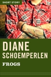 Frogs: Short Story, Schoemperlen, Diane