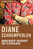 Hockey Night In Canada: Short Story, Schoemperlen, Diane