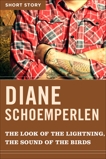 The Look Of The Lightning, The Sound Of The Birds: Short Story, Schoemperlen, Diane