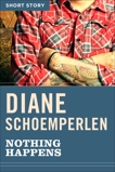 Nothing Happens: Short Story, Schoemperlen, Diane