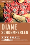 Five Small Rooms (a Murder Mystery): Short Story, Schoemperlen, Diane