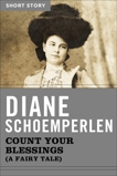 Count Your Blessing (A Fairy Tale): Short Story, Schoemperlen, Diane