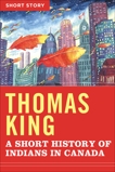A Short History Of Indians In Canada: Short Story, King, Thomas