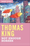 Not Enough Horses: Short Story, King, Thomas