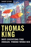 Not Counting The Indian, There Were Six: Short Story, King, Thomas