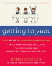 Getting To Yum: The 7 Secrets of Raising Eager Eaters, Le Billon, Karen