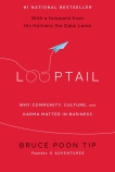 Looptail: How One Company Changed the World by Reinventing Business, Poon Tip, Bruce