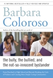 Bully, the Bullied, and the Not-So Innocent Bystander: From Pre-School to High School and Beyond: Breaking the Cycle of Violence and Creating More Deeply Caring Communities, Coloroso, Barbara