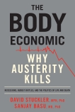 The Body Economic: Why Austerity Kills - Recessions, Budget Battles, and The Politics of Life and Death, Stuckler, David & Basu, Sanjay