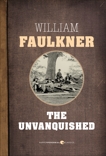 The Unvanquished, Faulkner, William