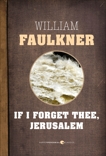 If I Forget Thee, Jerusalem, Faulkner, William