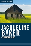 Cherry: Short Story, Baker, Jacqueline