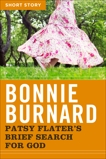 Patsy Flater's Brief Search For God: Short Story, Burnard, Bonnie