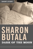 Dark Of The Moon: Short Story, Butala, Sharon