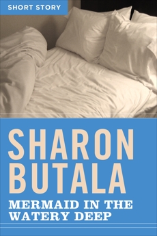 Mermaid In The Watery Deep: Short Story, Butala, Sharon