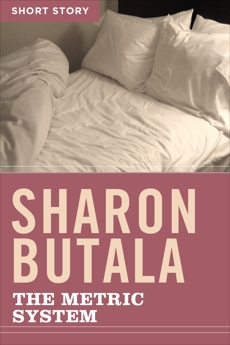 The Metric System: Short Story, Butala, Sharon