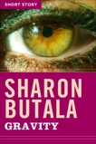 Gravity: Short Story, Butala, Sharon