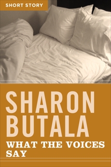 What The Voices Say: Short Story, Butala, Sharon
