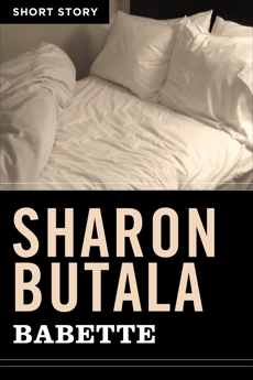 Babette: Short Story, Butala, Sharon
