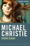 Discard: Short Story, Christie, Michael