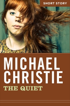 The Quiet: Short Story, Christie, Michael