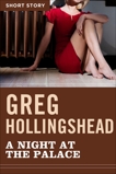 A Night At The Palace: Short Story, Hollingshead, Greg