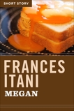 Megan: Short Story, Itani, Frances