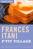 P'tit Village: Short Story, Itani, Frances