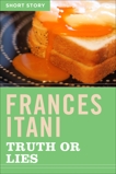 Truth Or Lies: Short Story, Itani, Frances