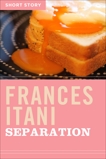 Separation: Short Story, Itani, Frances