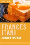 Messages: Short Story, Itani, Frances