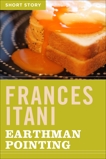 Earthman Pointing: Short Story, Itani, Frances