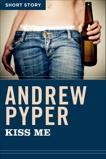 Kiss Me: Short Story, Pyper, Andrew