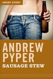 Sausage Stew: Short Story, Pyper, Andrew