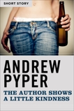 The Author Shows A Little Kindness: Short Story, Pyper, Andrew