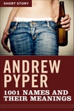 1001 Names And Their Meanings: Short Story, Pyper, Andrew
