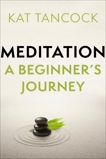 Meditation: A Beginner's Journey, Tancock, Kat