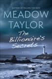 The Billionaire's Secrets: A Novel, Taylor, Meadow