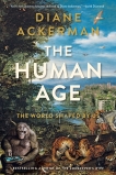 The Human Age: The World Shaped By Us, Ackerman, Diane