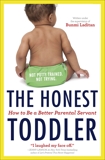 The Honest Toddler: How To Be a Better Parental Servant, Laditan, Bunmi